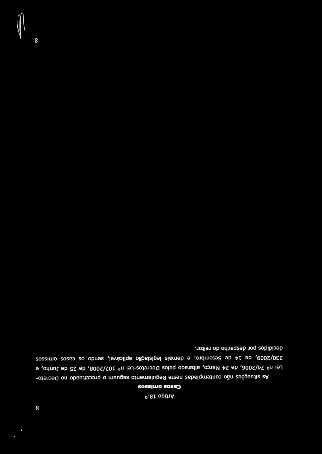 230/2009, de 14 de Setembro, e demais legislação aplicável, sendo os casos omissos 8 Casos omissos Artigo 18.0 decididos por despacho do reitor.
