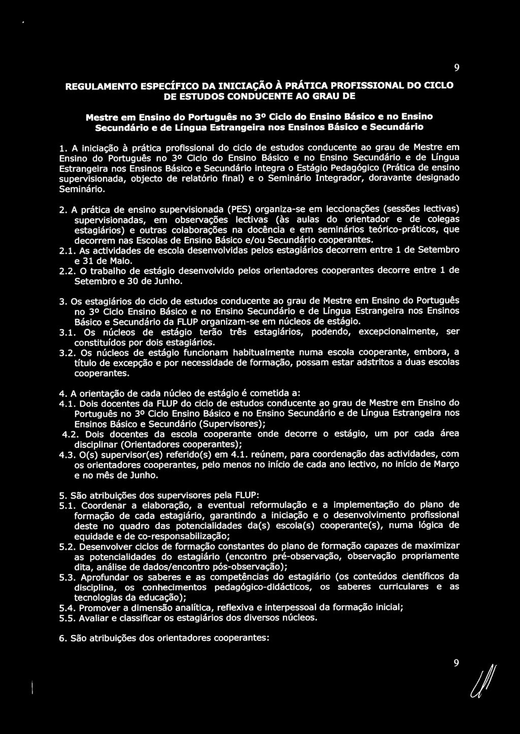 REGULAMENTO ESPECÍFICO DA INICIAÇÃO À PRÁTICA PROFISSIONAL DO CICLO DE ESTUDOS CONDUCENTE AO GRAU DE Mestre em Ensino do Português no 30 Ciclo do Ensino Básico e no Ensino Secundário e de Língua