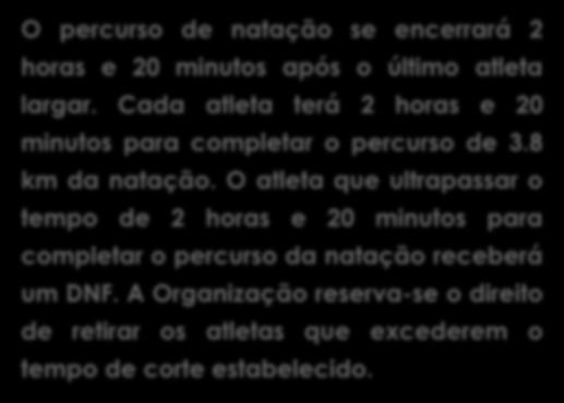 largar. Cada atleta terá 2 horas e 20 minutos para completar o percurso de 3.8 km da natação.