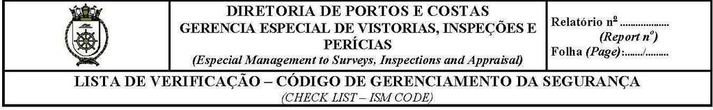 Apêndice 6 do Anexo A Código CÓDIGO DE GERENCIAMENTO SEGURANÇA Referência 15112 15110 15102 15104 A documentação de gerenciamento de segurança está disponível a bordo?