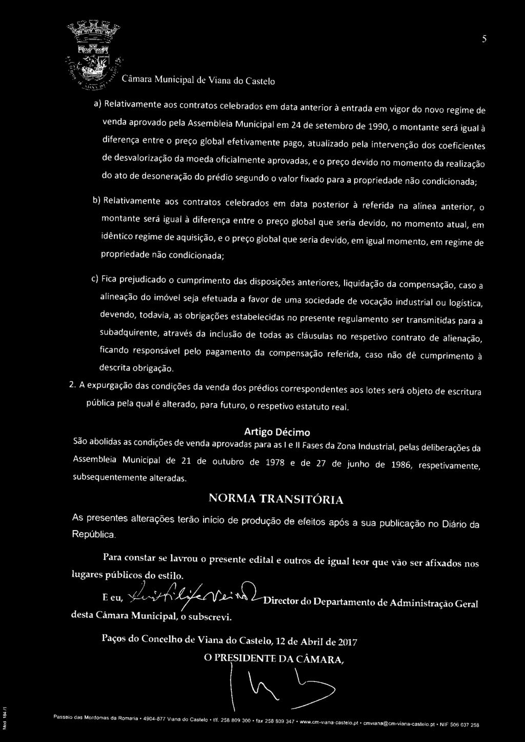 do prédio segundo o valor fixado para a propriedade não condicionada; b) Relativamente aos contratos celebrados em data posterior à referida na alínea anterior, o montante será igual à diferença