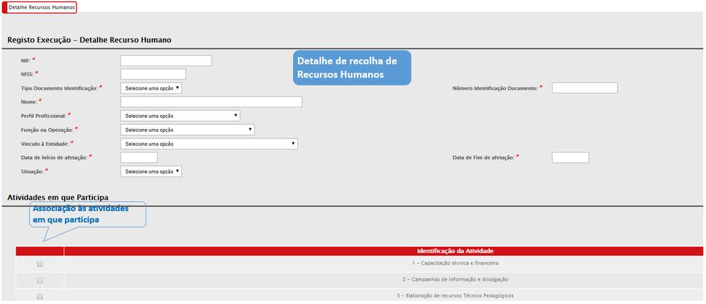 É neste ecrã que se inserem novos recursos humanos e para cada recurso humano já inserido é possível consultar ou alterar a informação sobre o mesmo. 3.