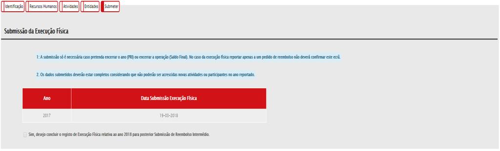 3.6 SUBMISSÃO Será através do separador Submissão que o utilizador irá dar como concluído o registo da execução física de um determinado ano ou da operação, de forma a ser possível submeter o pedido