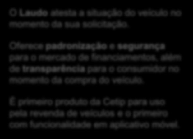 Consumidor 5 Entrega do laudo Laudo 4 Revendas de veículos Laudo emitido Tablet Smartphone 2 Extração dos dados