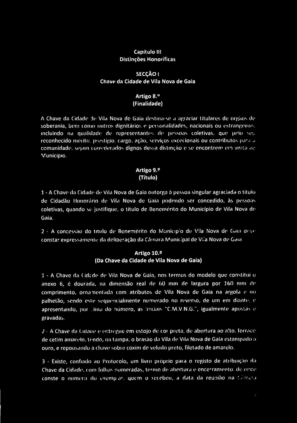 O IA CAMARA MUNICIPAL Capítulo III Distinções Honoríficas SECÇÃO I Chave da Cidade de Vila Nova de Gaia Artigo 8.