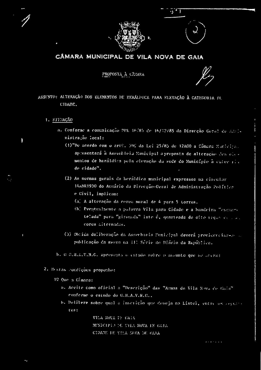 s. R. -. CÂMARA MUNICIPAL DE GAIA PROPOSTA Â CAMARA ASSUNTO: ALTERAÇAO DOS ELEMENTOS DE HERÁLDICA PARA ELEVAÇÃO A CATEGORIA DE CIDADE. 1. SITUAÇÃO a.