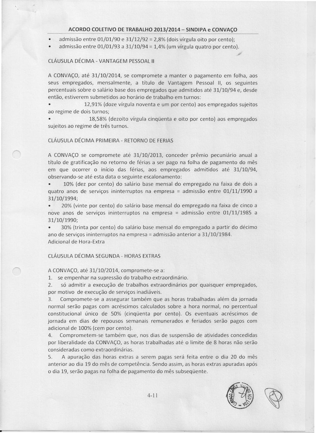 admissão entre 01/01/90 e 31/12/92 = 2,8% (dois vírgula oito por cento); admissão entre 01/01/93 a 31/10/94 = 1,4% (um vírgula quatro por cento).