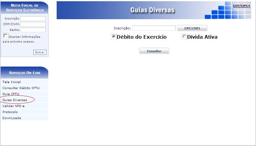 Emitir Guias Diversas É possível consultar e emitir a guias Diversas referentes ao exercício atual ou divida ativa, a emissão poderá ser feita através do Numero da Inscrição Municipal, Endereço ou