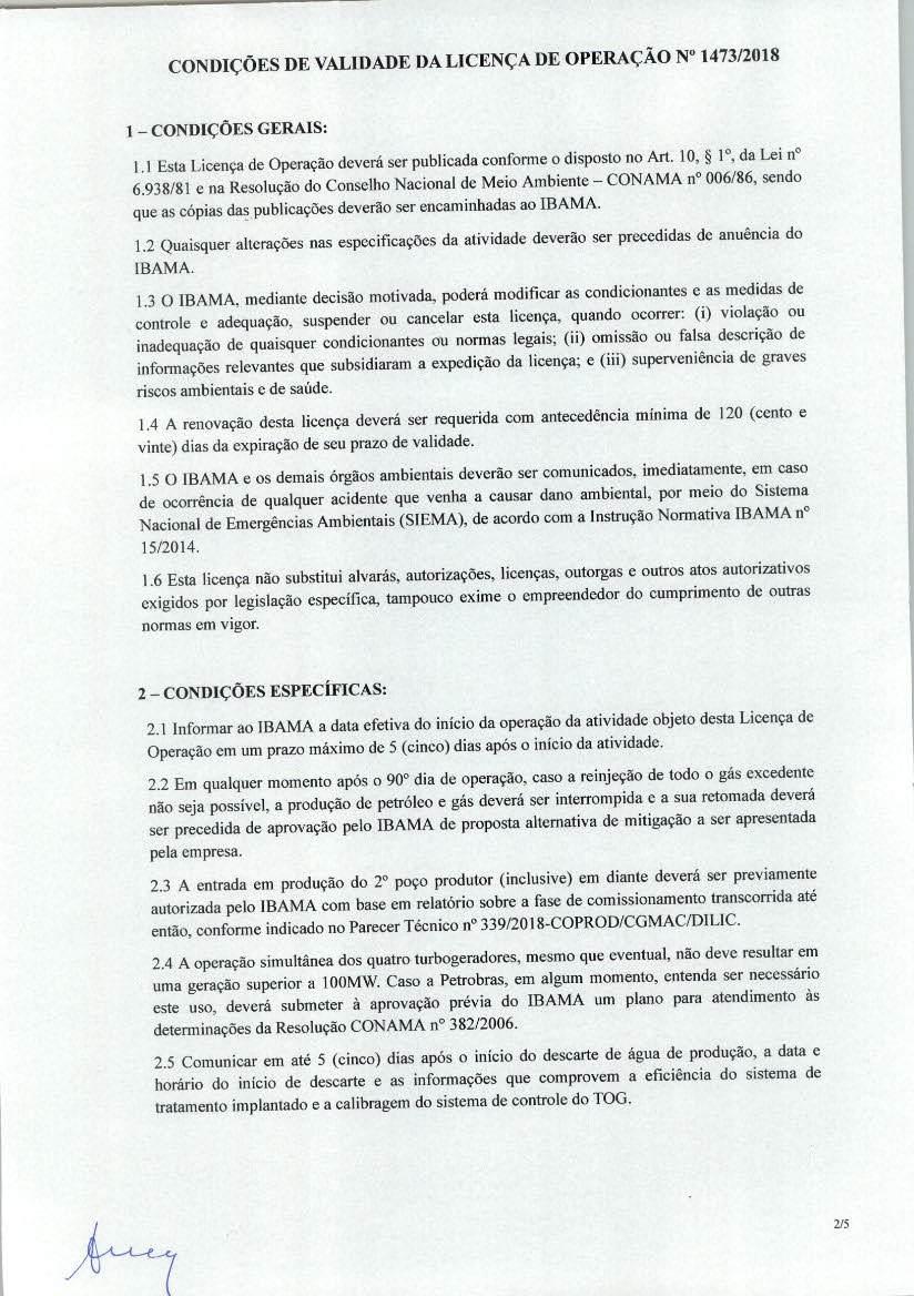 CONDIÇÕES DE VALIDADE DAUCENÇA DE OPERAÇÃO N 1473/2018 1- CONDIÇÕES GERAIS: I1Esta Licença de Operação deverá ser publicada conforme odisposto no Ari. 10, Io. da Lei n 6.