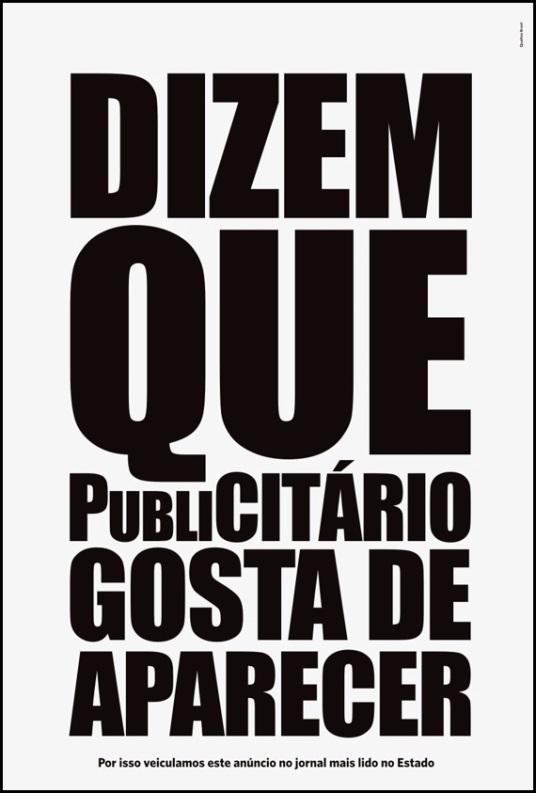 Prof. Raquel Sampaio (Unicamp) Reescreva o período abaixo, dividindo-o em orações. Dizem / que publicitário gosta / de aparecer.