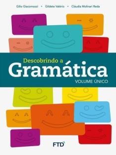 Descobrindo a Gramática volume único Autores: Gilio Giacomozzi, Gildete Valério, Cláudia Molinari Reda Edição/ano: 2016
