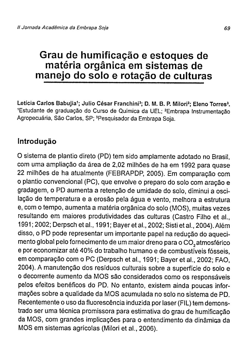 1/Jrnada Académ/ca da Em/rapa Sja 69 Grau de humificaçã e estques de matéria rgânica em sistemas de manej d sl e rtaçã de culturas Letícia Carls Babujia 1 ;,Juli César Franchini 3 ;. M. B. P.