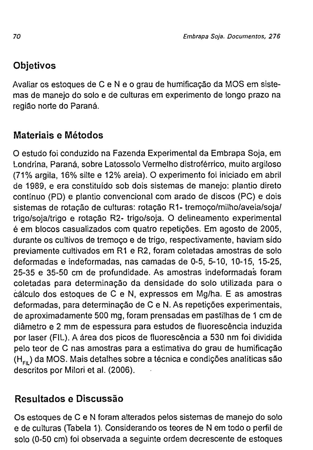 Embrapa Sja. Dcuments, 276 bjetivs Avaliaras estques de C e N e grau de humificaçã da MS em sistemas de manej d sai e de culturas em experiment de lng praz na regiã nrte d Paraná.