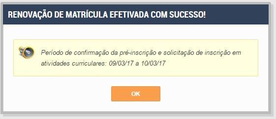 ATENÇÃO Clicar em NÃO em qualquer uma dessas janelas implicará no CANCELAMENTO da matrícula.