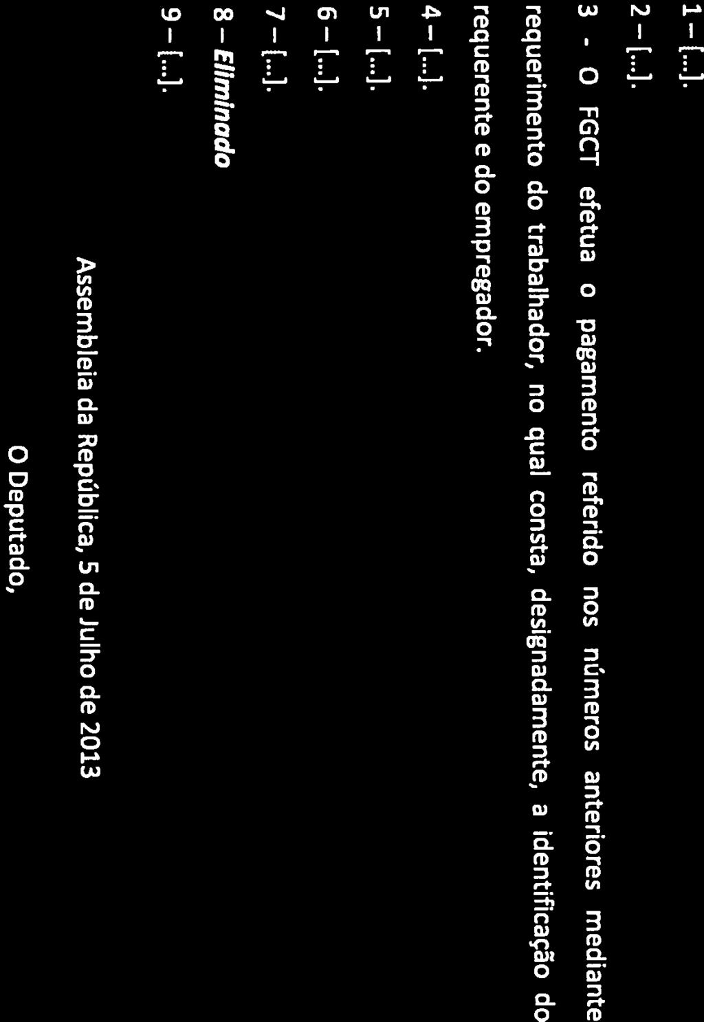 GnipoPaiiameNar 2 [...]. 5 [...J. 9 [...J. 3 - O FGCT efetua o pagamento referido nos números anteriores mediante 8 Eliminado 4 [...]. 6 [...]. requerente e do empregador. [-.1. (...) Artigo 46.