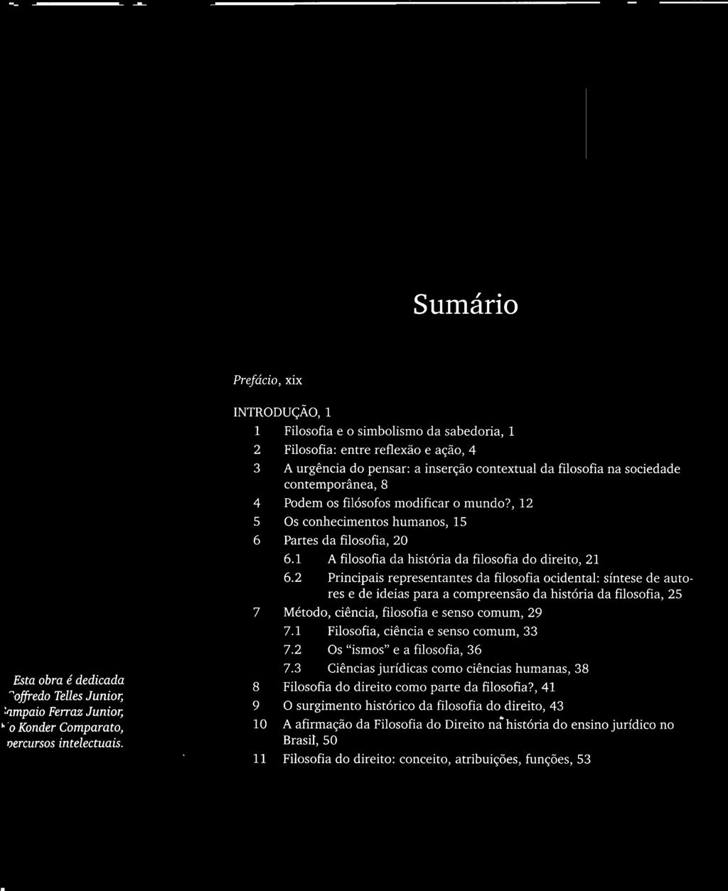 2 Principais representantes da filosofia ocidental: síntese de autores e de ide ias para a compreensão da história da filosofia, 25 7 Método, ciência, filosofia e senso comum, 29 7.