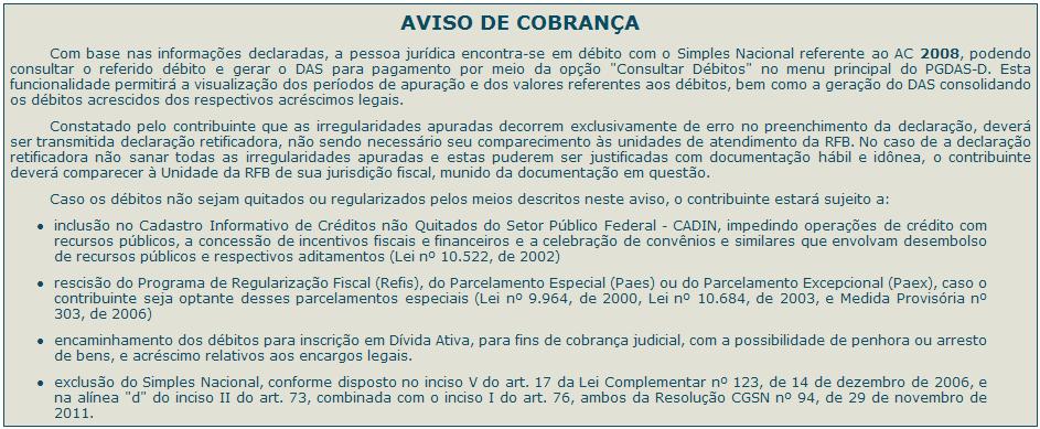 ATENÇÃO! Este aviso somente será apresentado para optantes com débitos em cobrança pela RFB. Para os contribuintes sem débitos em cobrança pela RFB, este item não será exibido.