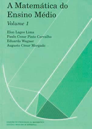 Bibliografia Elon Lages Lima; Paulo Cezar Pinto Carvalho; Eduardo Wagner; Augusto César Morgado. A Matemática do Ensino Médio. Volume 1.