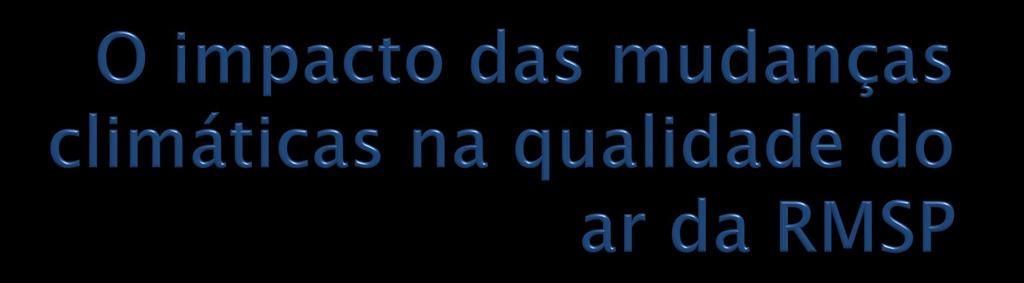 Projetos envolvendo o Departamento de Ciências Atmosféricas-IAG, IQ, IF, IGc, FMUSP,