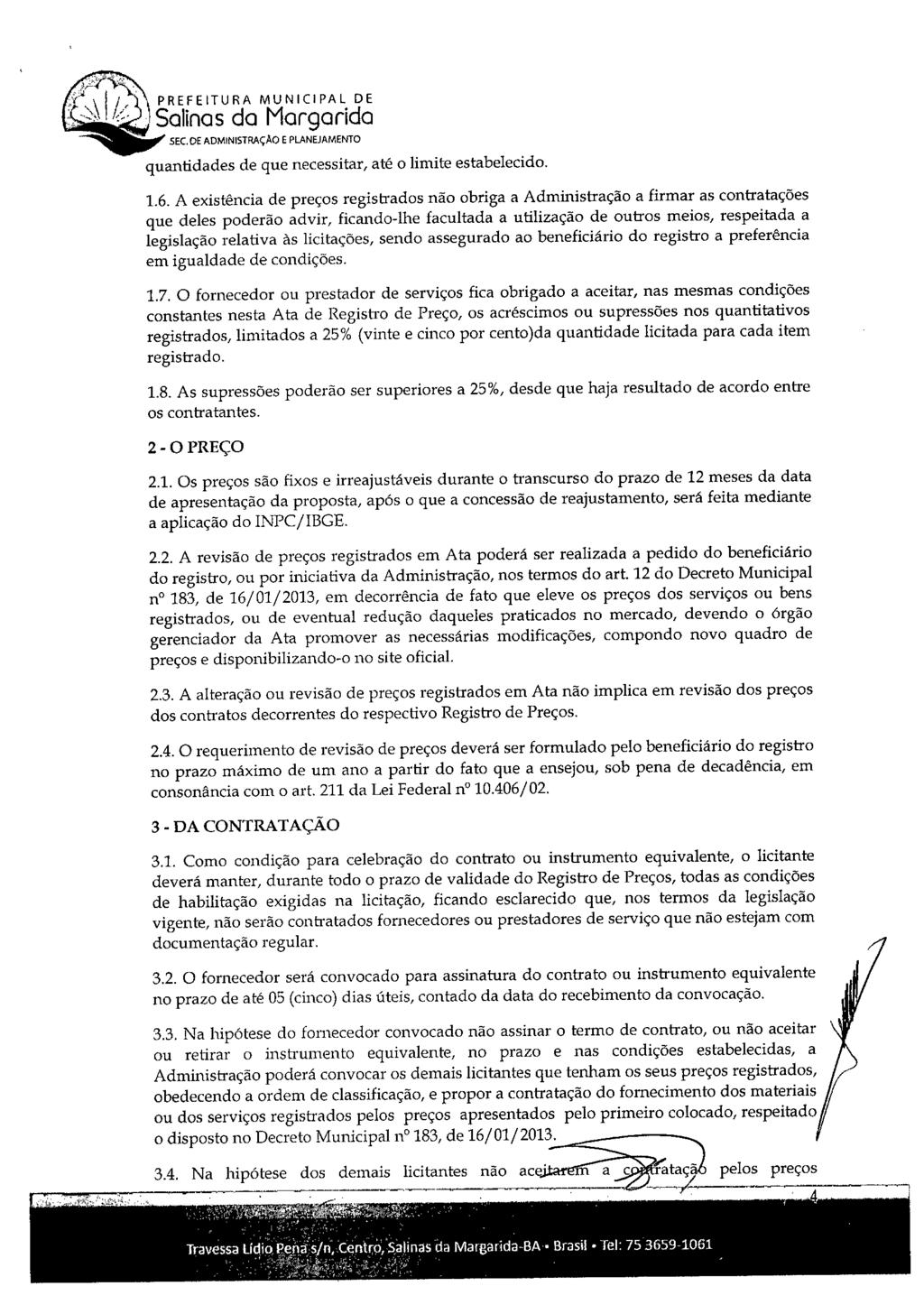 SEC. DE ADMINISTRAÇA0 E PLANEJAMENTO quantidades de que necessitar, até o limite estabelecido. 1.6.