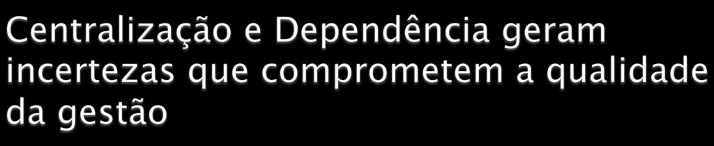 } O gestor não conhece seu fluxo de caixaorçamento e execução da despesa } Mudanças nas normas e instabilidade das regras que comandam o recebimento de repasses não automáticos de recursos:leis