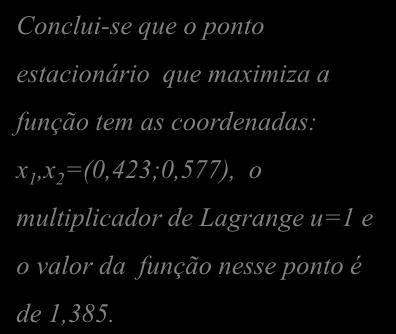 u 0 x 0, 43 3 Conclui-se que o ponto estacionário que maximiza a