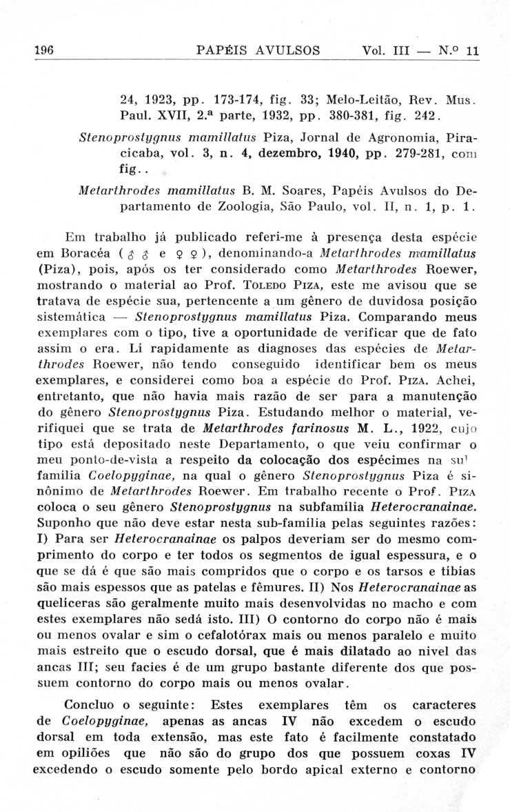 196 PAPÉIS AVULSOS Vol. III N. 1 1 24, 1923, pp. 173-174, fig. 33 ; Melo-Leitão, Rev. Mus. Paul. XVII, 2.a parte, 1932, pp. 380-381, fig. 242.
