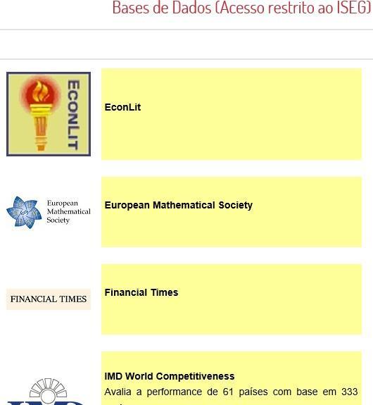 ISEG Bases de Dados Bibliográficas Acesso Restrito login (LINK) BDB: EconLit ; European Mathematical Society; Financial Times ; IMD