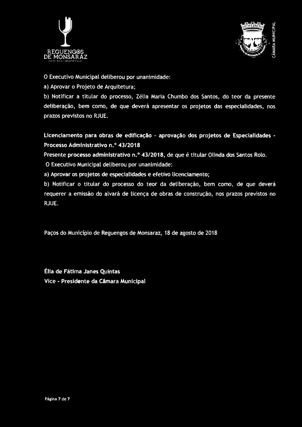 REGUENG@S a) Aprovar o Projeto de Arquitetura; b) Notificar a titular do processo, Zélia Maria Chumbo dos Santos, do teor da presente deliberação, bem como, de que deverá apresentar os projetos das