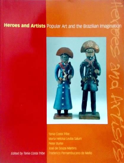 Heores and artists: popular art and the brazilian imagination Vários Editora: BrasilConnects;