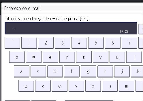 Procedimento Básico para Enviar Ficheiros Digitalizados por E-mail 7. Introduza o endereço de e-mail. 8. Prima [OK]. 9. Selecione [Destino e-mail/internet Fax] ou [Apenas destino de Internet Fax].