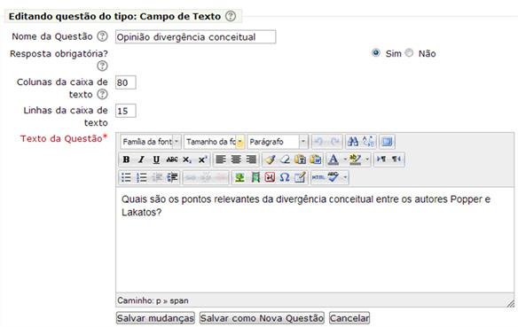 Atividades e recursos Figura 25 - Edição de questão do tipo campo de texto Para questões em que a resposta deve ser uma data, utilize o modelo de questão Data.