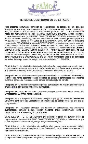 ESTÁGIO OBRIGATÓRIO O curso de Bacharelado em Engenharia Civil tem a obrigatoriedade do estágio supervisionado, tendo a carga horária total de 160 (cento e sessenta) horas, que pode começar a ser