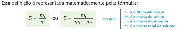 Título ou fração em massa (T) Imagine uma solução formada por 10 g de cloreto de sódio e 90 g de água. A massa total será: 10 g + 90 g = 100 g de solução.