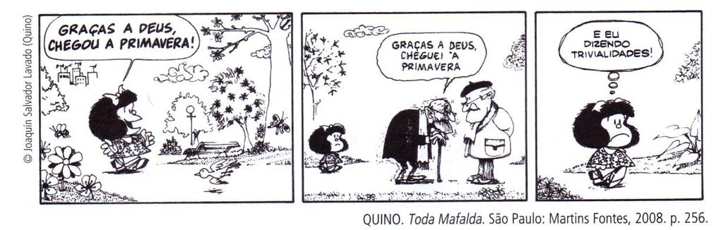 Leia a tirinha da Mafalda e responda as questões 11 e 12. Questão 11) Em relação ao uso ou não da crase nos textos da tirinha o que é correto afirmar?