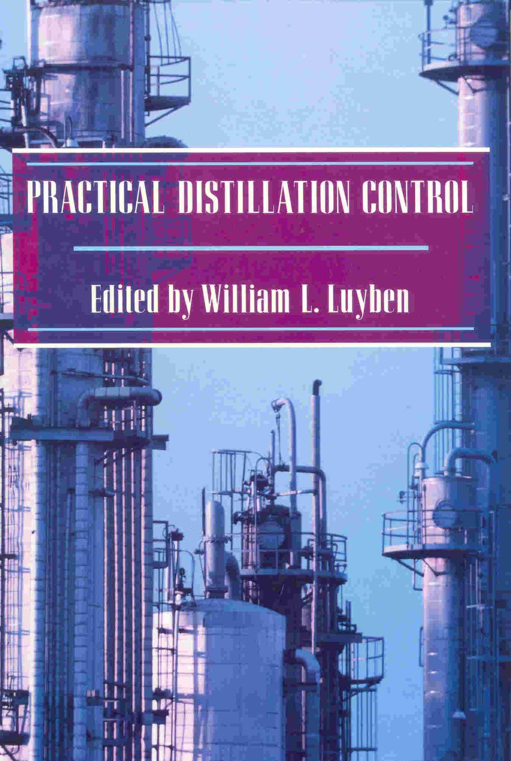 yben, W. L. Practical Distillation Control. Van Nostrand Reinhold, New York, USA, 1992.