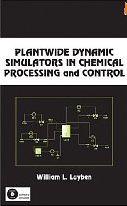 yben, W. L. Plantwide Dynamic Simulators in Chemical Processing and Control.