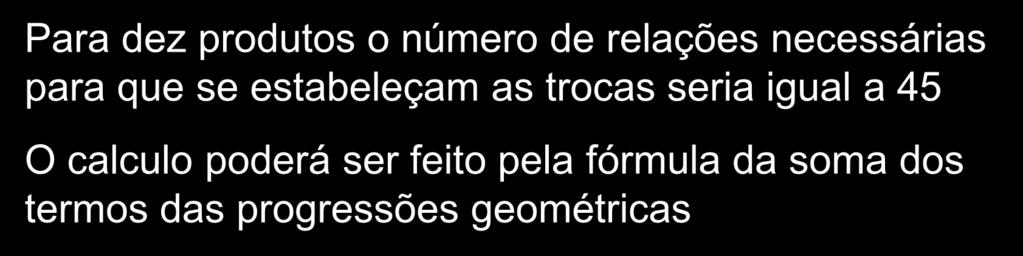 Valor de H em relação aos outros 2 Valor de I em relação a J Para dez produtos o número de relações necessárias para que se estabeleçam as trocas