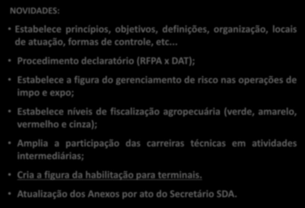 .. Procedimento declaratório (RFPA x DAT); Estabelece a figura do gerenciamento de risco nas operações de impo e expo; Estabelece