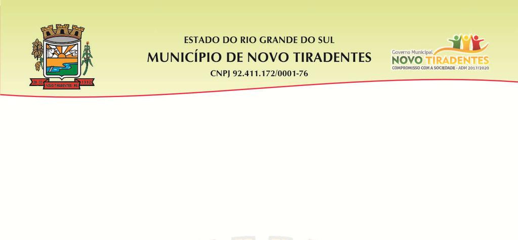 EDITAL DE CHAMAMENTO PÚBLICO N 001/2019 PROCESSO N 003/2019 O Município de Novo Tiradentes-RS, pessoa jurídica de direito público, inscrita no CNPJ sob o n 92.411.