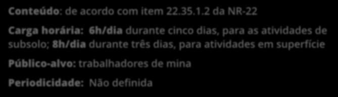 Treinamento INTRODUTÓRIO GERAL para trabalhadores da Mineração Conteúdo: de acordo com item 22.35.1.