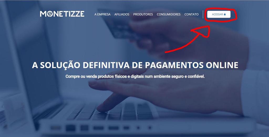 MONETIZZE: Da mesma forma que você cadastra na hotmart, você irá perceber que a Monetizze segue basicamente o mesmo padrão.