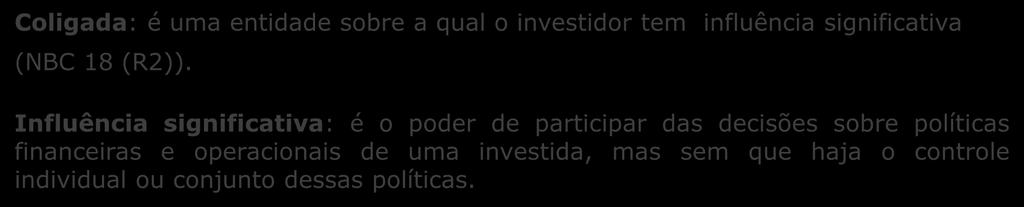 Coligada: é uma entidade sobre a qual o investidor tem influência