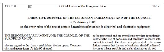 Diretiva RoHS Introdução Além da Diretiva WEEE (REEE), desde julho de 2006 está em vigor na Comunidade e Mercado Europeu, a Diretiva 2002/95/EC RoHS: Restriction of Hazardous Substances, que