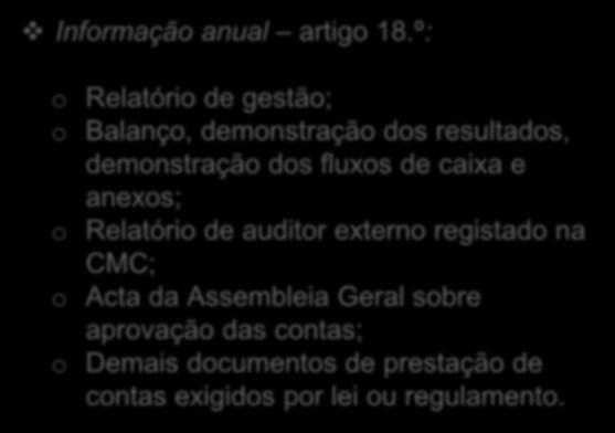 º: o Composição da carteira de investimento; o Capital, desempenho e comissões; o Participantes e unidades de participação; o Aquisição e alienação de activos; o