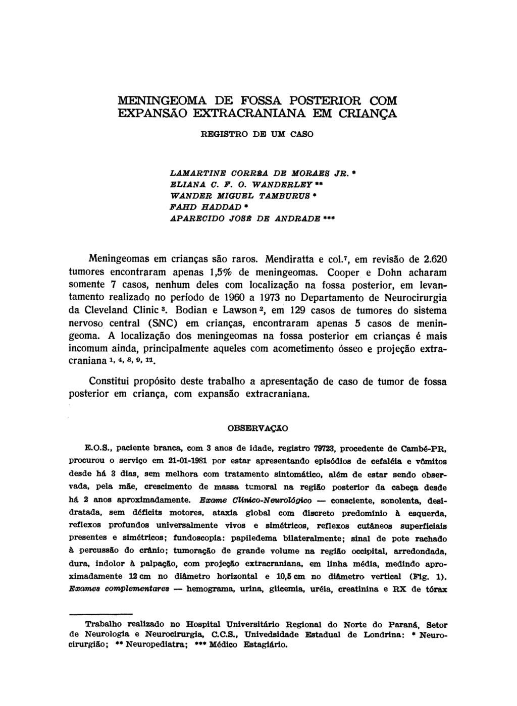 MENINGEOMA DE FOSSA POSTERIOR COM EXPANSÃO EXTRACRANIANA EM CRIANÇA REGISTRO D E UM CASO LAMARTINE CORRÊA DE MORAES JR. * ELIANA C. F. O.