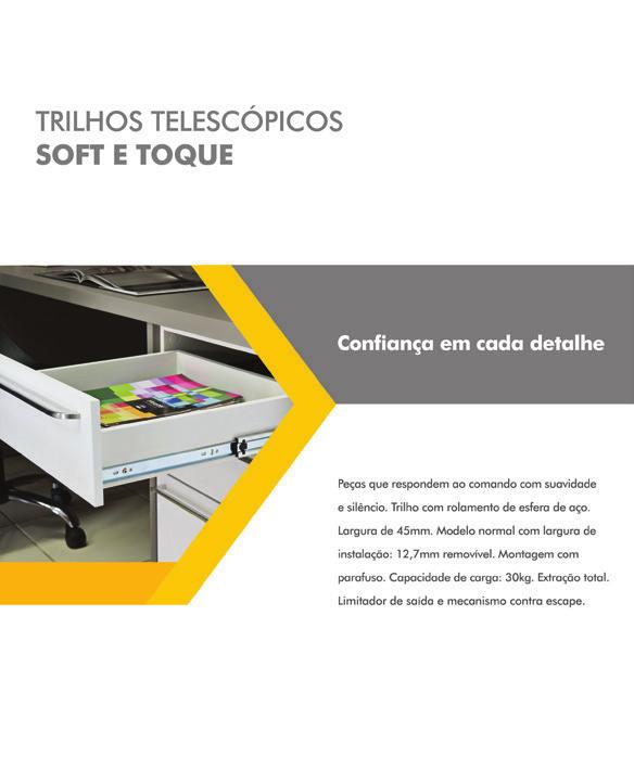 Trilho telescópico fechamento Soft Fechamento fácil e suave 300 350 400 450 500 550 600 (mm) (mm) (mm) (mm) (mm) (mm) (mm) Trilho