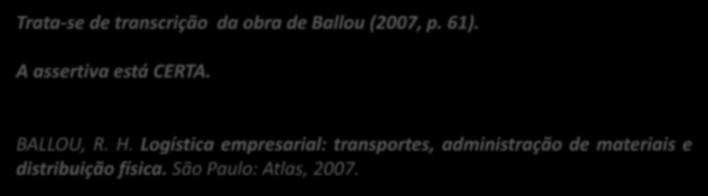 6. (CESPE / ICMBIO / 2014 - adaptada) A importância da boa administração de materiais pode ser mais bem apreciada