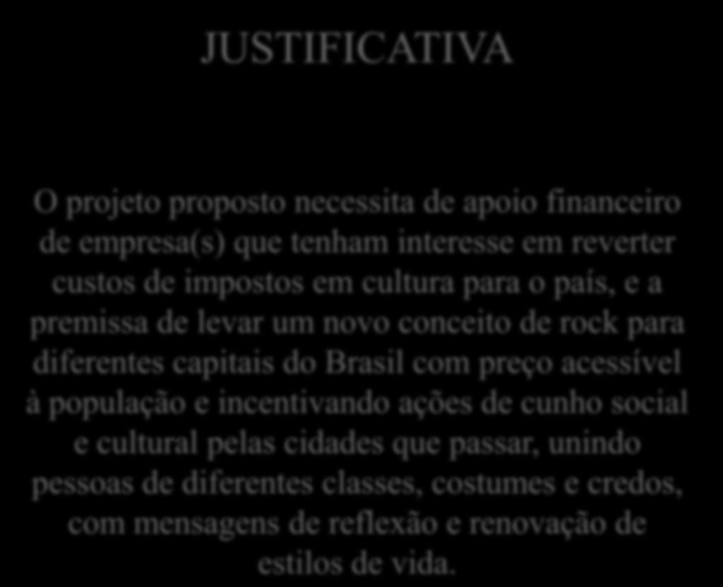 JUSTIFICATIVA O projeto proposto necessita de apoio financeiro de empresa(s) que tenham interesse em reverter