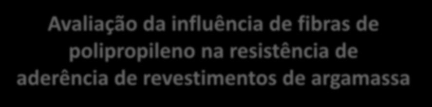 EPUSP Avaliação da influência de fibras de polipropileno na resistência de aderência de revestimentos de